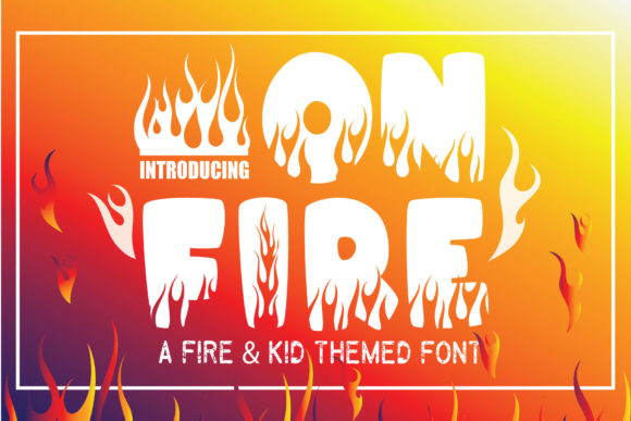 On Fire! A Display Font That Commands Attention